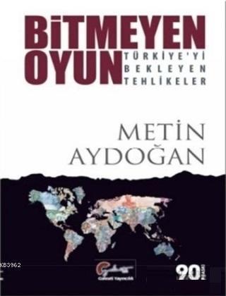 Bitmeyen Oyun - Türkiye'yi Bekleyen Tehlikeler