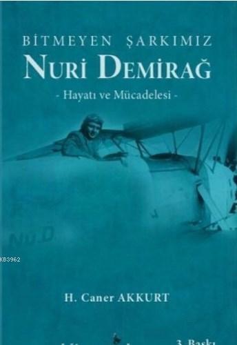 Bitmeyen Şarkımız Nuri Demirağ  Hayatı ve Mücadelesi