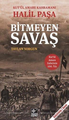 Bitmeyen Savaş; Kut'ül Amare Kahramanı Halil Paşa