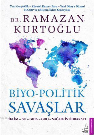 Biyo-Politik Savaşlar; İklim - Su - Gıda - Gdo - Sağlık İstihbaratı