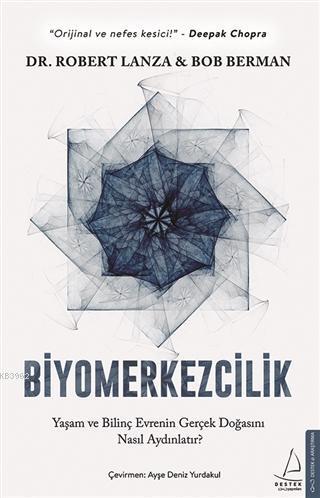Biyomerkezcilik; Yaşam ve Bilinç Evrenin Gerçek Doğasını Nasıl Aydınlatır?