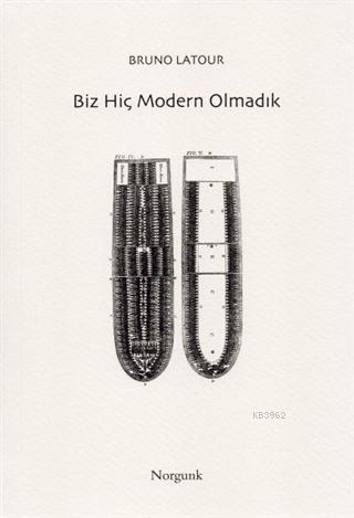 Biz Hiç Modern Olmadık; Simetrik Antropoloji Denemesi