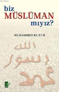 Biz Müslüman mıyız?