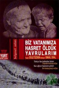 Biz Vatanımıza Hasret Öldük Yavrularım