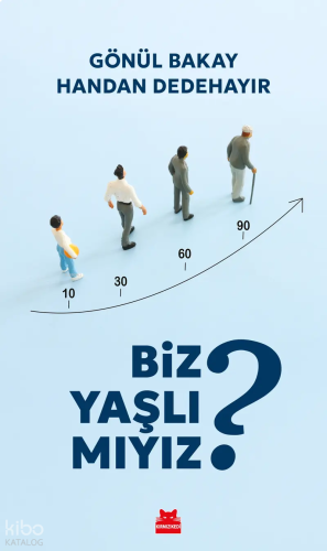 Biz Yaşlı mıyız?
