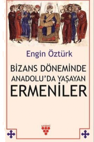 Bizans Döneminde Anadolu’Da Yaşayan Ermeniler