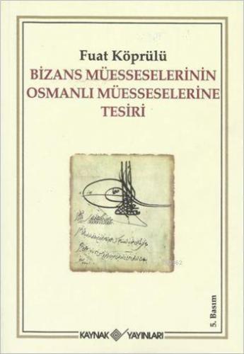 Bizans Müesseselerinin Osmanlı Müesseselerine Tesiri