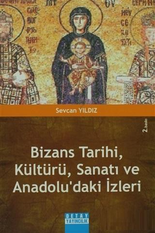 Bizans Tarihi, Kültürü, Sanatı ve Anadolu'daki İzleri