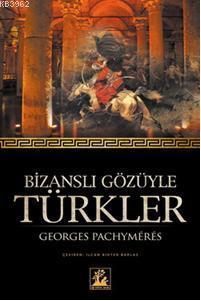 Bizanslı Gözüyle Türkler