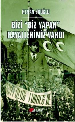 Bizi Biz Yapan Hayallerimiz Vardı