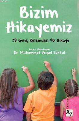 Bizim Hikayemiz; 30 Genç Kalemden 40 Hikaye