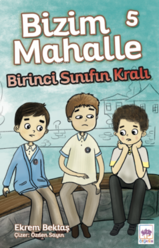 Bizim Mahalle 5;Birinci Sınıfın Kralı