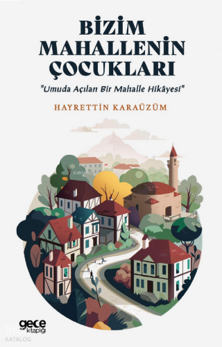 Bizim Mahallenin Çocukları;Umuda Açılan Bir Mahalle Hikâyesi