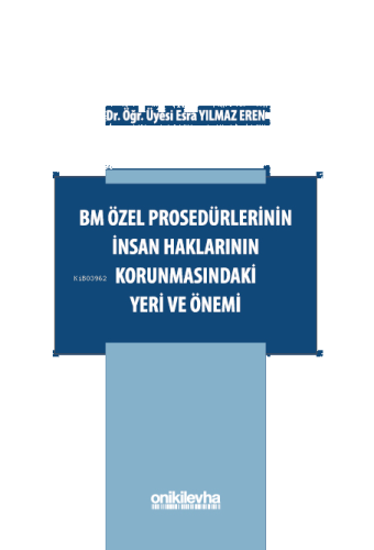 BM Özel Prosedürlerinin İnsan Hakları Korumasındaki Yeri ve Önemi