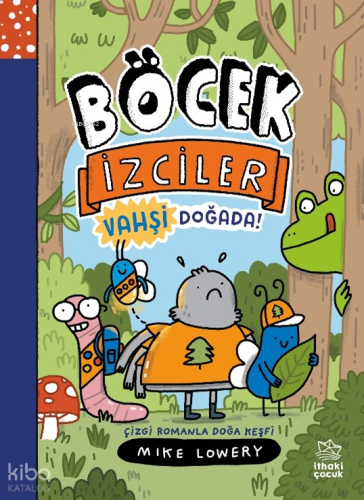 Böcek İzciler: Vahşi Doğada!;Çizgi Romanla Doğa Keşfi