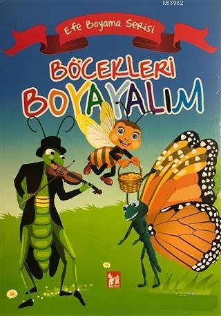 Böcekleri Boyayalım - Efe Boyama Serisi