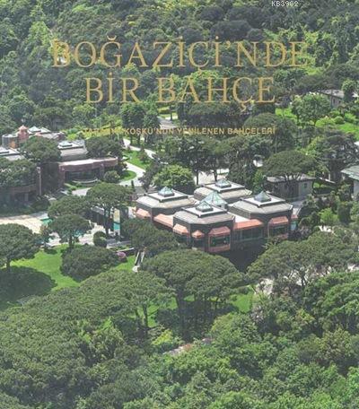 Boğaziçi'nde Bir Bahçe (Ciltli); Tarabya Köşkü'nün Yenilenen Bahçeleri