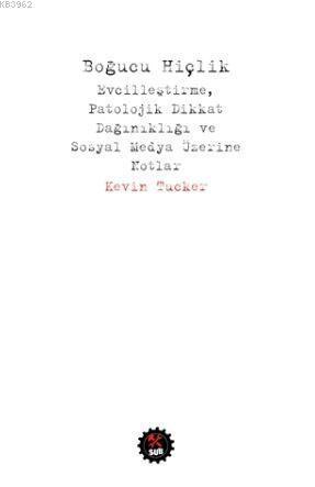 Boğucu Hiçlik; Evcilleştirme,Patolojik Dikkat Dağınıklık ve Sosyal Medya Üzerine Notlar