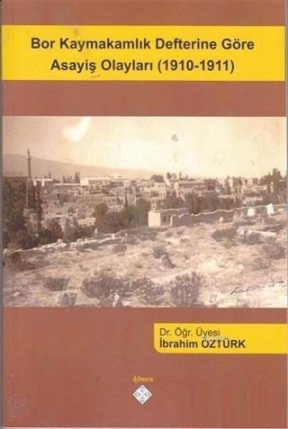 Bor Kaymakamlık Defterine Göre Asayiş Olayları (1910-1911)