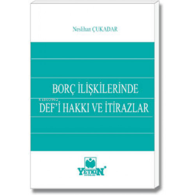 Borç İlişkilerinde Def’i Hakkı ve İtirazlar