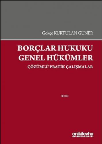 Borçlar Hukuku Genel Hükümler; Çözümlü Pratik Çalışmalar