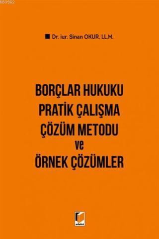 Borçlar Hukuku Pratik Çalışma Çözüm Metodu ve Örnek Çözümler