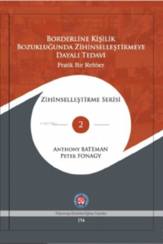 Borderline Kişilik Bozukluğunda Zihinselleştirmeye Dayalı Tedavi : Pratik Bir Rehber