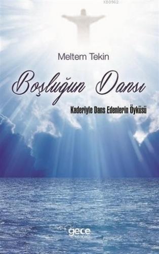 Boşluğun Dansı; Kaderiyle Dans Edenlerin Öyküsü