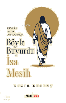 Böyle Buyurdu İsa Mesih;İncil’in Satır Aralarında