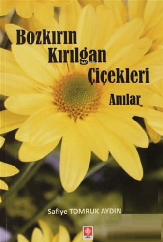 Bozkırın Kırılgan Çiçekleri Anılar