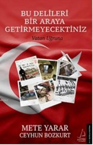 Bu Delileri Bir Araya Getirmeyecektiniz; Vatan Uğruna