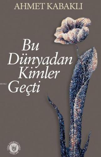 Bu Dünyadan Kimler Geçti