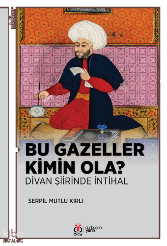 Bu Gazeller Kimin Ola?  ;Divan Şiirinde İntihal