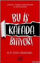 Bu İş Kafada Bitiyor!