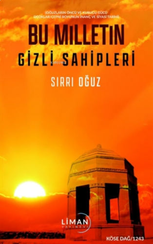 Bu Milletin Gizli Sahipleri ;Oğuzların Öncü ve Kurucu Gücü Üçoklar-Çepni Boyunun İnanç ve Siyasi Tarihi