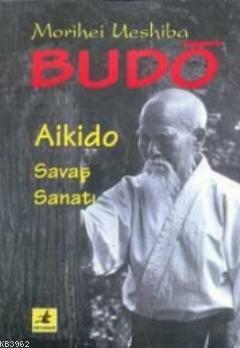Budo; Aikido Savaş Sanatı