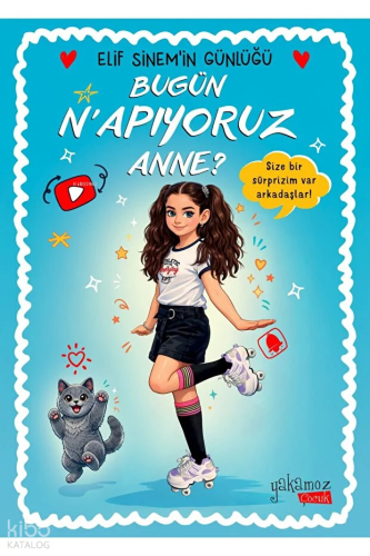 Bugün N'apıyoruz Anne? - Elif Sinem'in Günlüğü