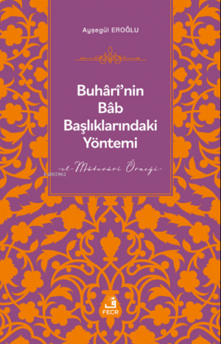 Buhârî’nin Bâb Başlıklarındaki Yöntemi
