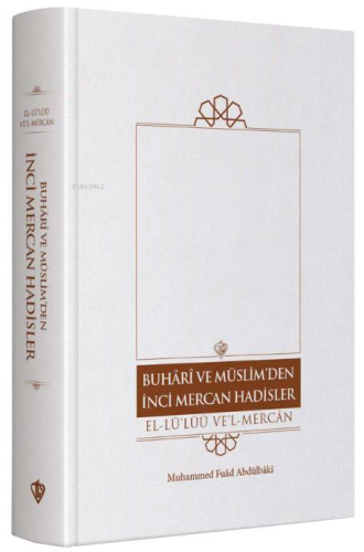Buhari Ve Müslim’den İnci Mercan Hadisler El Lü'lüü Vel Mercan Fi Ma İttefeka Aleyhi'ş- Şeyhan Türkçe Metin   “ Tek Cilt ”