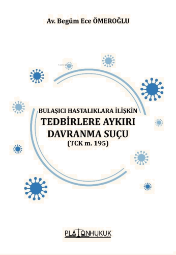 Bulaşıcı Hastalıklara İlişkin Tedbirlere Aykırı Davranma Suçu (Tck M. 195)
