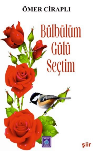 Bülbülüm Gülü Seçtim