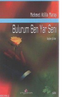Bulurum Ben Yar Seni; Seçme Şiirler