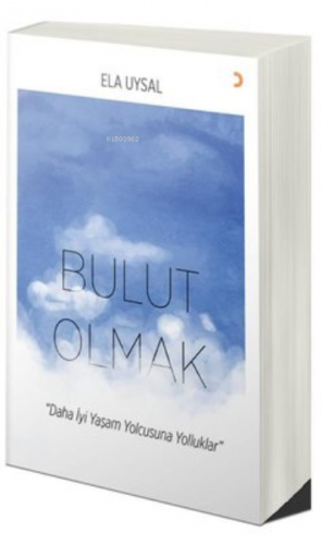 Bulut Olmak ;Daha İyi Yaşam Yolcusuna Yolluklar