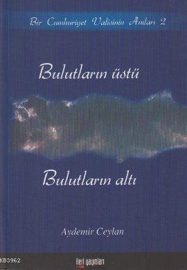 Bulutların Üstü, Bulutların Altı; Bir Cumhuriyet Valisinin Anıları 2