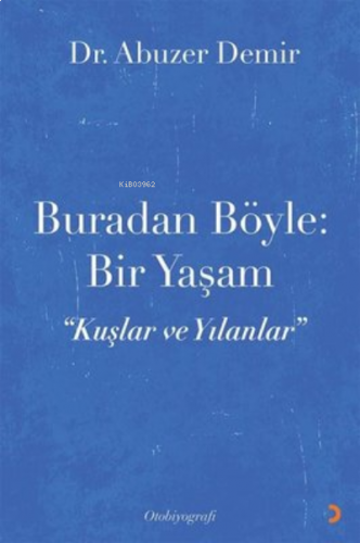 Buradan Böyle: Bir Yaşam ;”Kuşlar ve Yılanlar”