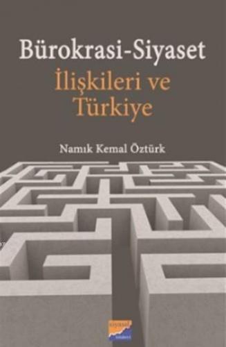 Bürokrasi Siyaset İlişkileri ve Türkiye