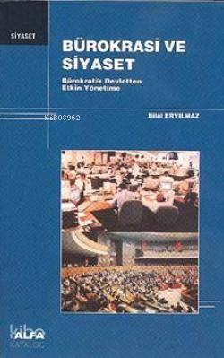 Bürokrasi ve Siyaset; Bürokratik Devletten Etkin Yönetime