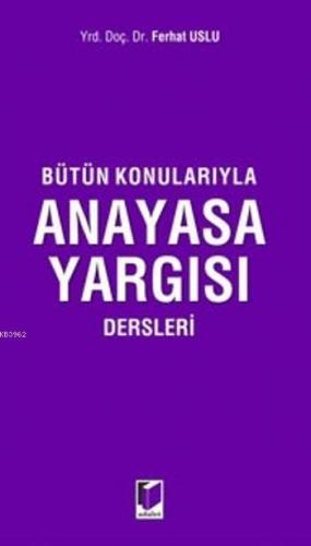 Bütün Konularıyla Anayasa Yargısı Dersleri