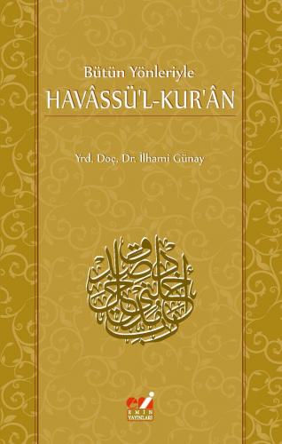 BÜTÜN YÖNLERİYLE  HAVÂSSÜ'L-KUR'ÂN