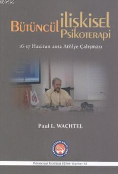 Bütüncül İlişkisel Psikoterapi; 16 - 17 Haziran 2012 Atölye Çalışması